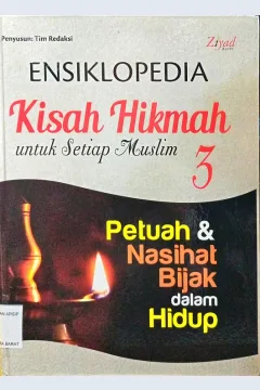 Cover Ensiklopedia kisah hikmah untuk setiap Muslim jilid 3 :  Petuah dan nasihal bijak dalam hidup / Tim Redaksi ; Penyunting Syaiful Mujahidin H