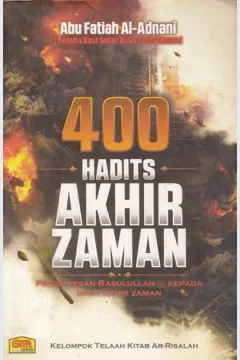 Cover Empat ratus hadits akhir zaman :  Pesan-pesan Rasulullah saw kepada umat akhir zaman / Abu Fatiah Al-Adnani