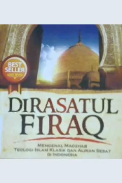Cover Dirasatul firaq :  Mengenal madzhab teologi Islam klasik dan aliran sesat di Indonesia / Tim Ulin Nuha Ma'had Aly An Nur ; Editor Abu Utsman