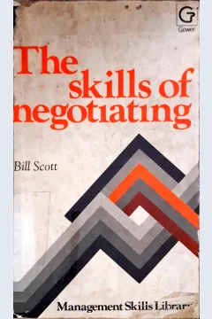 Cover The Skills of negotiating / Bill Scott