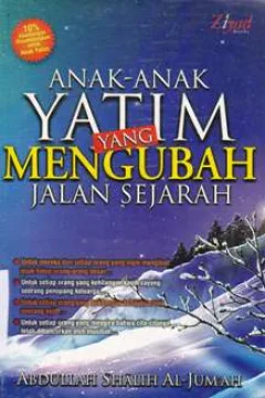 Cover Anak-anak yatim mengubah jalan sejarah / Abdullah Shalih Al-Jum'ah Penerjemah, Saiful Mujahidin editor, Budiman Mustofa Lc.,Erlina Z.Z.S.S, Endang R.S.S.