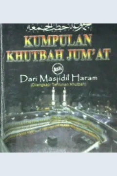 Cover Kumpulan khutbah jum,at :  Dari Masjid Haram (dilengkapi tuntunan khutbah) / Syeikh Abdullah bin Muhammad Al-Khulaifi, Dr. Muhammad bin Abdul Wahhab