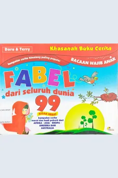 Cover Fabel dari seluruh dunia :  99 kisah hebat kumpulan cerita moral dan budi pekerti dari Afrika-Asia-Eropa-Amerika dan Australia / Daru, Terry