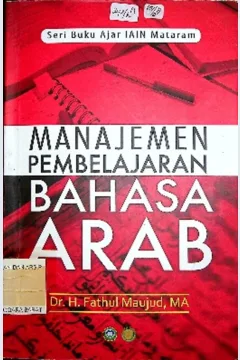 Cover Manajemen pembelajaran bahasa arab / Dr. H . Fathul Maujud, Ma ; editor Drs. Ma,ruf, M . Ag