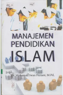 Cover Manajemen Pendidikan Islam (Seri buku ajar IAIN Mataram) / Dr. Mohamad Iwan Fitriani, M.Pd; Editor, Supardi, M.Pd.