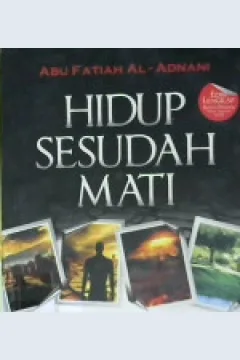 Cover Hidup sesudah mati : Fase perjalanan manusia menuju hari kebangkitan / Abu fatiah Al-Adnani ; editor,  Abu Fatiah Al-Adnani