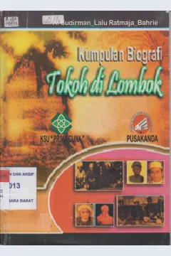 Cover Kumpulan biografi tokoh di lombok / H .Sudirman , S.pd., Bahrie, S.pd , Lalu Ratmaja, S. pd ; Editor Ahmad Sirulhaq , MA