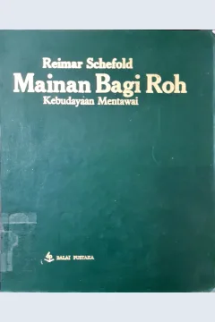 Cover Mainan bagi roh :  kebudayaan Mentawai / Reimar Schefold; alih bahasa Mien Joebhaar