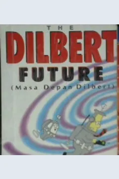 Cover The Dilbert Future, :  Masa Depan Dilbert Berkembang dengan kebodohan di abad 21, / Scott Adams