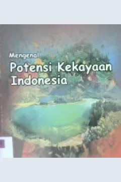 Cover Mengenal potensi kekayaan alam indonesia / Undang Subarna
