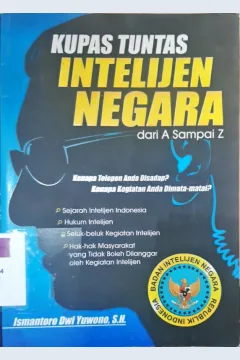 Cover Kupas tuntas intelejen negara adari A sampai Z :  Kenapa telepon anda disadap karena kegiatan anda dimata-matai / Ismantoro Dwi Yuwono, SH