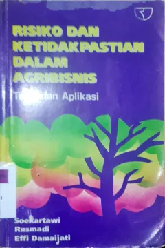 Cover Risiko dan ketidakpastian dalam agribisnis :  Teori dan aplikasi / Sukartawi