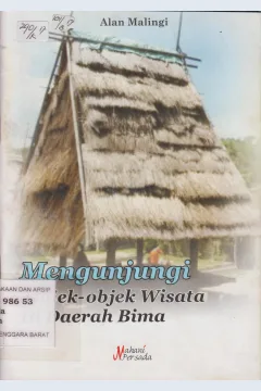 Cover Mengunjungi objek-objek wisata di daerah Bima / Alan Malingi; editor, Sri Sugiarti; Ngadi Salira