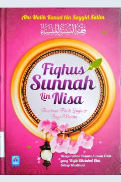 Cover Fiqhus sunnah lin nisa panduan fikih lengkap bagi wanita :  Menguraikan hukum - hukum fikih yang wajib diketahui oleh setiap muslimah / Abu malik kamal bin As - Sayyid salim ; Penerjemah Irwan raihan, Ahmad dzulfikar. Lc ; editor Abu ibrahim , Abu faqih Al Atsari , Abu Fawwaz