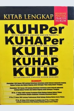 Cover Kitab lengkap KUHper (Kitab undang-undang hukum perdata), KUHAPer ( Kitab undang-undang Hukum acara Perdata), KUHP ( Kitab Undang-undang hukum pidana), KUHAP (Kitab undang-undang acara pidana), KUHD (Kitab undang-undang hukum dagang) / Penyunting; Tim Redaksi pustaka Yustisia