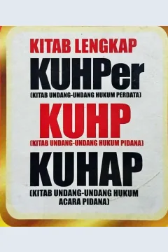 Cover Kitab lengkap KUHPer (Kitab Undang-undang Hukum Perdata), KUHP (Kitab Undang-undang Hukum Pidana), KUHAP (Kitab Undang-undang Hukum Acara Pidana) / Editor, Ishana Hanifah