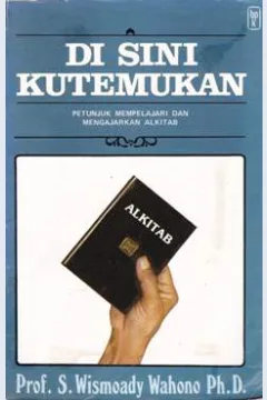 Cover Di sini kutemukan :  Petunjuk mempelajari dan mengajarkan Alkitab / Prof. S.Wismoady Wahono, Ph.D.