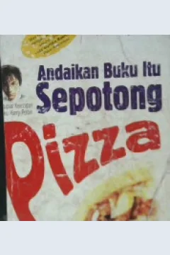 Cover Andaikan buku itu sepotong pizza :  Rangsangan baru untuk melejitkan "word smart" / Hernowo