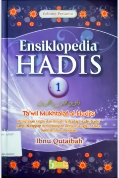 Cover Ensiklopedia Hadis 1 :  Penjelasam logis dan ilmiah terhadap hadis-hadis yang dianggap bertentangan dengan lohika, fakta, sunnah dan al-quran / Ibnu Qutaibah, Penerjemah : Tim bania, editor; Tim Bania