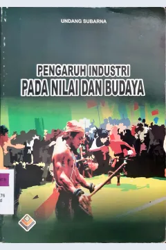 Cover Pengaruh industri pada nilai dan budaya / Undang subarna