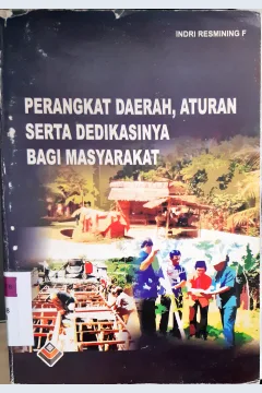 Cover Perangkat daerah, aturan serta dedikasinya bagi masyarakat / Indri Resmining F,