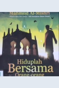 Cover Hiduplah bersama orang-orang jujur :  Langkah mudah menikmati hidup penuh berkah / Mahmud Al Mishri ; penerjemah Muhammad bin Ibrahim; editor, M. Isa Anshory