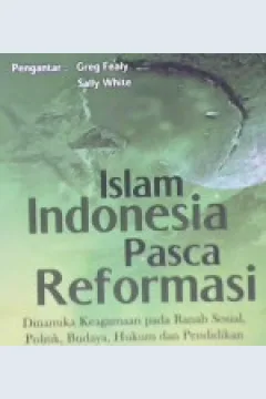 Cover Islam indonesia pasca reformasi :  Dinamika keagamaan pada ranah sosial, politik, budaya, hukum dan pendidikan / Editor: Tim PIES