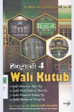 Cover Biografi empat wali kutub :  syekh Ahmad Ar Rifa'i Ra, Syekh Abdul Qadir Al Jilani Ra, Syekh Ahmad Al Badawi Ra, Syekh Ibrahim Ad Dusuqi Ra / H. Abdul Aziz Sukarnawadi, Lc.,MA.