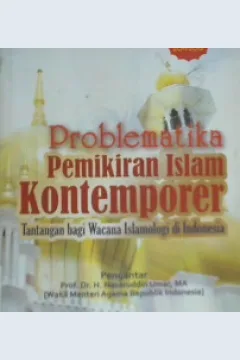 Cover Problematika pemikiran islam kontemporer :  Tantangan bagi wacana islamologi di Indonesia / Anis Humaidi, Evi Muafiah, Masnun Tahir, [ et.al ]; editor : M. Firdaus