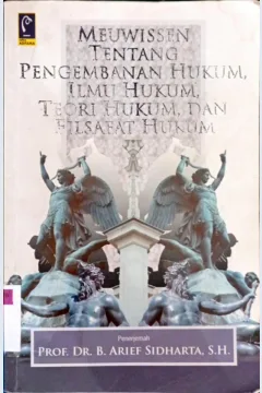 Cover Meuwissen tentang pengembangan hukum,Ilmu hukum, teori hukum dan filsafat hukum / Penerjemah, Prof. Dr. B. Arief Sidharta, SH.; editor, Aep Gunarsa, SH.