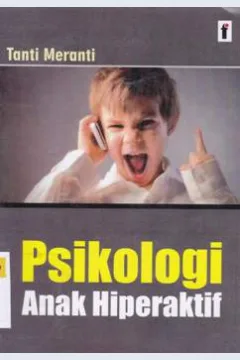 Cover Psikologi anak hiperaktif / Tanti Meranti ; editor Qoni