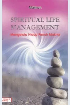 Cover Spritual Lipe Management : Mengelola Hidup Penuh Makna / Maimun : editor, Mukhlis Muma Leon