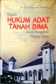 Cover Naskah Hukum Adat Tanah Bima dalam Perspektif Hukum Islam / Siti Maryam R. Salahuddin ; editor, Mukhlis Muma Leon