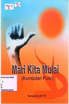 Cover Mari Kita Mulai : Kumpulan Puisi / Nurwahidah ; editor, Mukhlis Muma Leon
