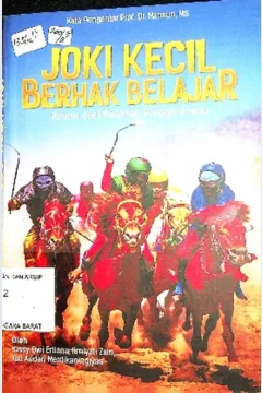 Cover Joki kecil berhak belajar :  Pesan dari sekolah pinggir arena / Yossy Dwi Erliana ; Ilmiyati Zain; Yuli Andari Merdikaningtyas