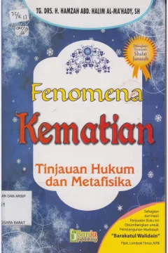 Cover Fenomena kematian :  Tinjauan Hukum dan Metafisika / Hamzah Ad Al - Mahady ; editor Ahmad Muzayyin
