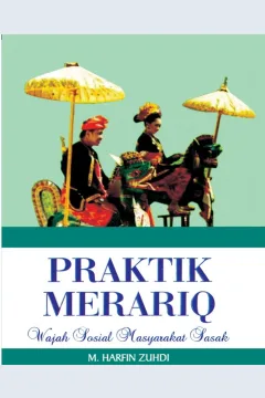 Cover Praktik Merariq :Wajah Sosial Orang Sasak / Muhammad Harfin Zuhdi ; editor, Mukhlis Muma Leon
