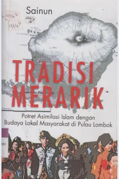 Cover Tradisi Merarik : Potret Asimilasi Nilai Islam dengan Budaya Masyarakat Lokal di Pulau Lombok / Sainu ; editor, M. Firdaus.