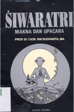 Cover Siwaratri :  makna dan upacara / Prof.Dr. Tjok Rai Sudharta, MA.