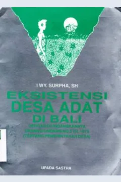 Cover Eksistensi desa adat di Bali dengan diundangkannya UU No.5 tahun 1979 (tentang Pemerintah Desa) / I Wayan Surpha, SH.
