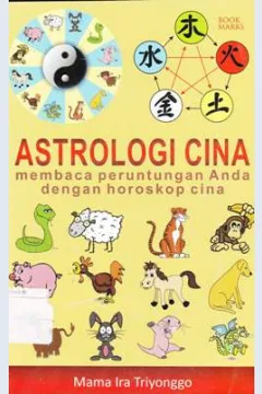Cover Astrologi cina :  Membaca peruntungan anda dengan horoskop Cina / Mama Ira Trionggo
