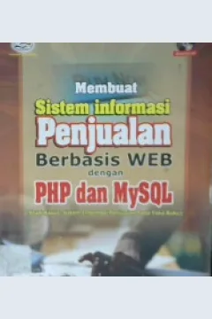 Cover Membuat sistem informasi penjualan berbasis WEB dengan PHP dan MYSQL :  ( Studi kasus informasi penjualan pada toko buku ) / Nugroho, Bunafit