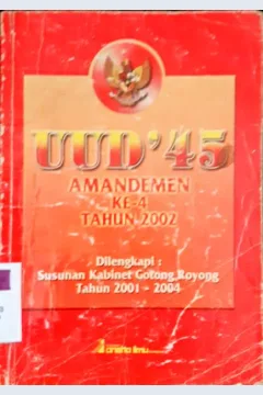 Cover UUD 45 Amandemen ke-4 tahun 2002 :  Dilengkapi susunan kabinet gotong royong tahun 2001-2004 / Editor, Dra.T.Agustin,S.HZ