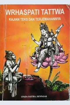 Cover Wrhaspati tattwa :  Kajian teks dan terjemahannya / I Gusti Ngurah Rai Mirsha