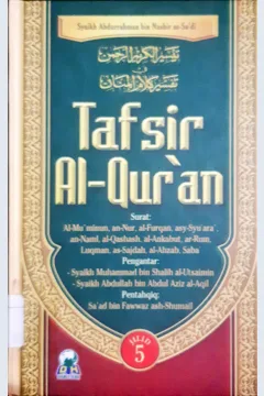 Cover Tafsir Al-Qur'an Jilid 5 :  Surat Al-Mu'minun, An-Nur, Al-Furqan, Asy-Syuara, An-Naml, Al-Qashash, Al-Ankabut, Ar-Rum, Luqman, As-Sajdah, Al-Ahzab, Saba' / Syaikh Abdurrahman Bin Nashir As-Sa'di, penerjemah Muhammad Iqbal, Lc.,.[et al]