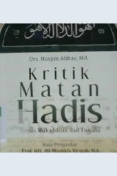 Cover Kritik matan hadis :  Versus Muhaddisin dan Fuqaha / Drs. Hasjim Abbas, MA