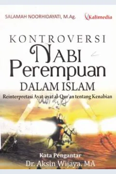 Cover Kontroversi Nnabi perempuan dalam islam :  Reintepretasi aya ayat alqur'an tentang kenabian / Salamah Noorhidayati, M. Ag.