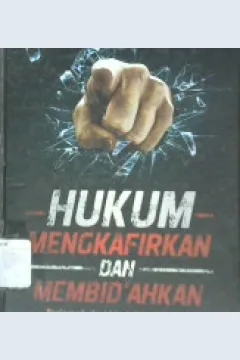 Cover Hukum mengkafirkan dan membid'ahkan :  Terjemah dari kitab Muzilul Ilbas / Sa'id Bin Sabir Abduh; Penerjemah: M. Nurkholis Ridwan