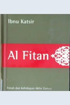 Cover Al Fitan :  Fitnah dan Kehidupan Akhir Zaman / Ibnu katsir