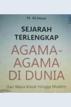 Cover Sejarah terlengkap Agama -agama di dunia / M. Ali Imron editor, Rusdianto
